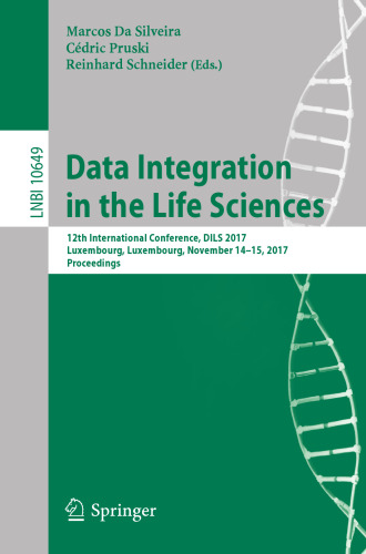 Data Integration in the Life Sciences: 12th International Conference, DILS 2017, Luxembourg, Luxembourg, November 14-15, 2017, Proceedings