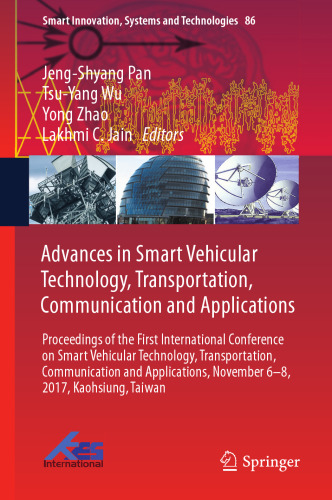 Advances in Smart Vehicular Technology, Transportation, Communication and Applications: Proceedings of the First International Conference on Smart Vehicular Technology, Transportation, Communication and Applications, November 6-8, 2017, Kaohsiung, Taiwan