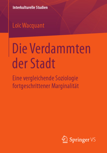  Die Verdammten der Stadt: Eine vergleichende Soziologie fortgeschrittener Marginalität