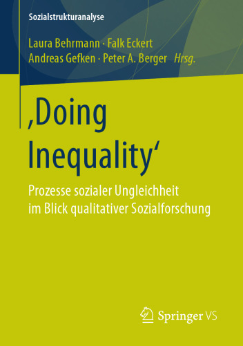 ‚Doing Inequality‘: Prozesse sozialer Ungleichheit im Blick qualitativer Sozialforschung