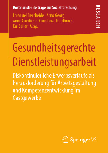 Gesundheitsgerechte Dienstleistungsarbeit: Diskontinuierliche Erwerbsverläufe als Herausforderung für Arbeitsgestaltung und Kompetenzentwicklung im Gastgewerbe