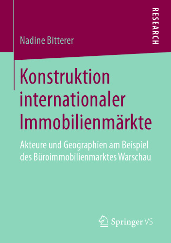  Konstruktion internationaler Immobilienmärkte: Akteure und Geographien am Beispiel des Büroimmobilienmarktes Warschau