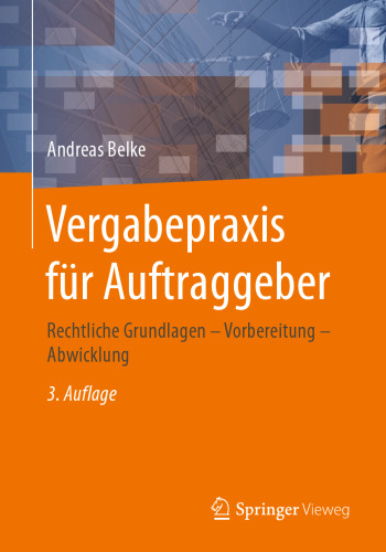  Vergabepraxis für Auftraggeber: Rechtliche Grundlagen - Vorbereitung - Abwicklung