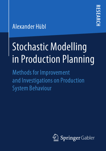  Stochastic Modelling in Production Planning: Methods for Improvement and Investigations on Production System Behaviour