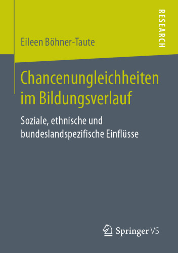  Chancenungleichheiten im Bildungsverlauf: Soziale, ethnische und bundeslandspezifische Einflüsse