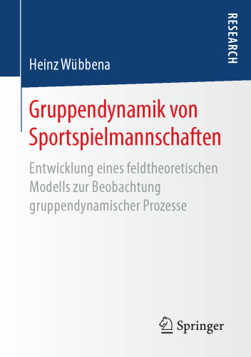  Gruppendynamik von Sportspielmannschaften: Entwicklung eines feldtheoretischen Modells zur Beobachtung gruppendynamischer Prozesse