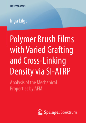  Polymer Brush Films with Varied Grafting and Cross-Linking Density via SI-ATRP: Analysis of the Mechanical Properties by AFM