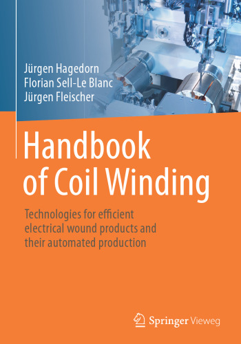 Handbook of Coil Winding: Technologies for efficient electrical wound products and their automated production