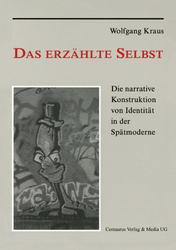 Das erzählte Selbst: Die narrative Konstruktion von Identität in der Spätmoderne