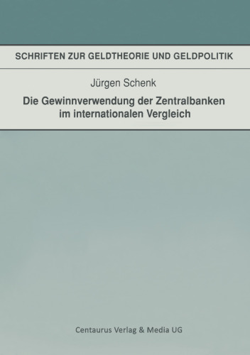 Die Gewinnverwendung der Zentralbanken im internationalen Vergleich: Eine liquiditätsanalytische Untersuchung der Zentralbanken der G7 — Staaten und der Schweiz