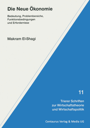 Die Neue Ökonomie: Bedeutung, Problembereiche, Funktionsbedingungen und Erfordernisse