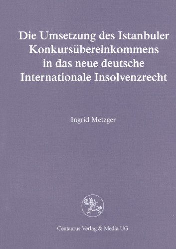 Die Umsetzung des Istanbuler Konkursübereinkommens in das neue deutsche Internationale Insolvenzrecht