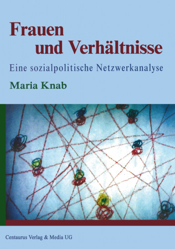 Frauen und Verhältnisse: Eine sozialpolitische Netzwerkanalyse