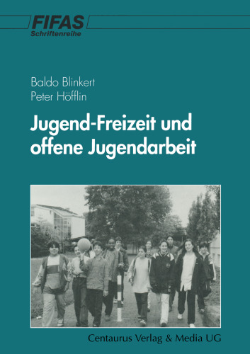 Jugend-Freizeit und offene Jugendarbeit: Eine empirische Untersuchung zur Unterstützung der Jugendhilfeplanung in Pforzheim