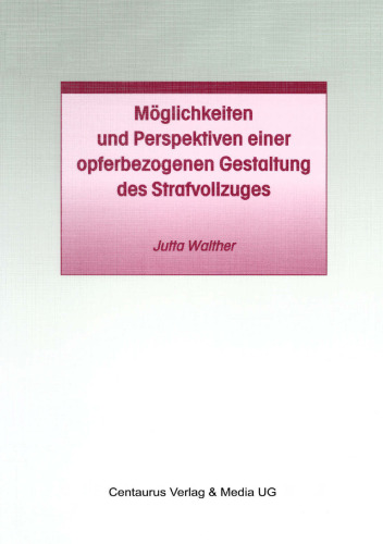 Möglichkeiten und Perspektiven einer opferbezogenen Gestaltung des Strafvollzuges