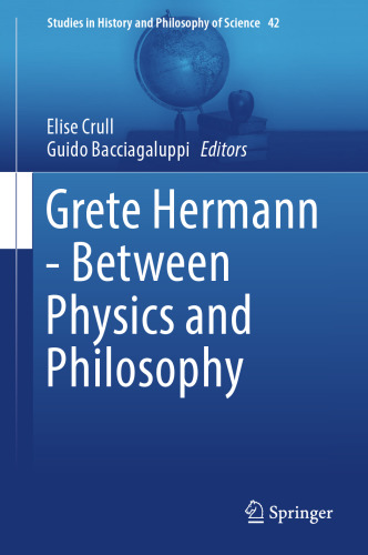 Grete Hermann - Between Physics and Philosophy