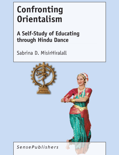  Confronting Orientalism: A Self-Study of Educating through Hindu Dance