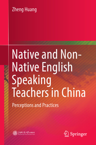 Native and Non-Native English Speaking Teachers in China: Perceptions and Practices