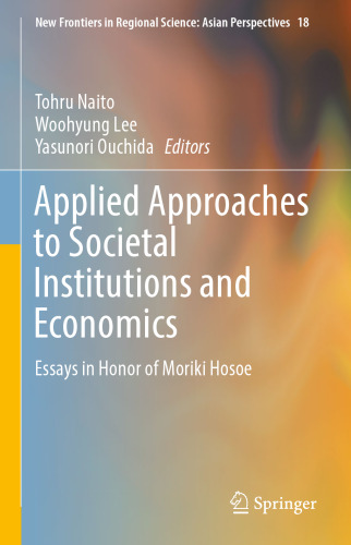 Applied Approaches to Societal Institutions and Economics: Essays in Honor of Moriki Hosoe