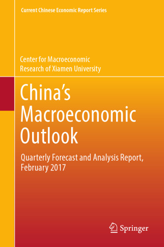  China’s Macroeconomic Outlook: Quarterly Forecast and Analysis Report, February 2017