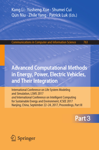 Advanced Computational Methods in Energy, Power, Electric Vehicles, and Their Integration: International Conference on Life System Modeling and Simulation, LSMS 2017 and International Conference on Intelligent Computing for Sustainable Energy and Environment, ICSEE 2017, Nanjing, China, September 22-24, 2017, Proceedings, Part III