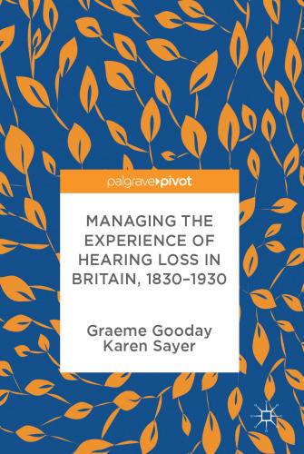  Managing the Experience of Hearing Loss in Britain, 1830–1930