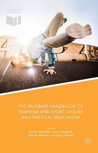  The Palgrave Handbook of Feminism and Sport, Leisure and Physical Education