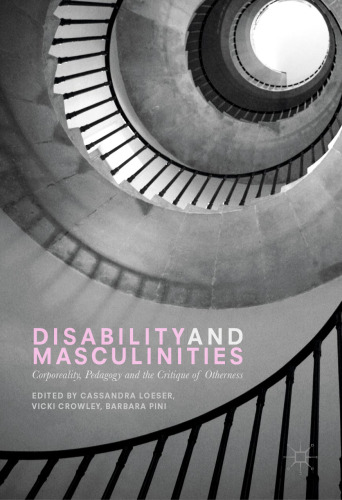  Disability and Masculinities: Corporeality, Pedagogy and the Critique of Otherness