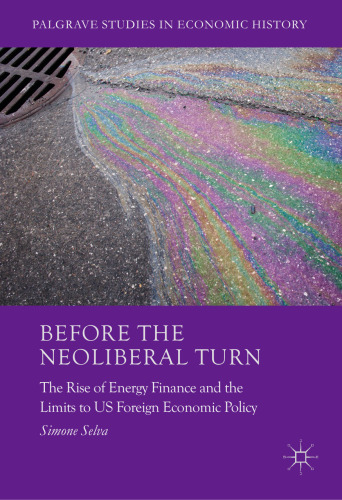 Before the Neoliberal Turn: The Rise of Energy Finance and the Limits to US Foreign Economic Policy