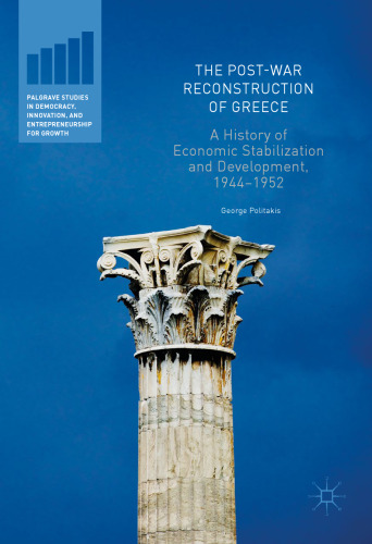  The Post-War Reconstruction of Greece: A History of Economic Stabilization and Development, 1944-1952