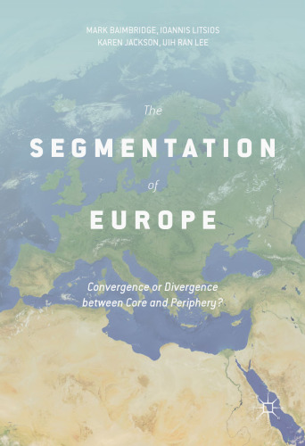  The Segmentation of Europe: Convergence or Divergence between Core and Periphery?