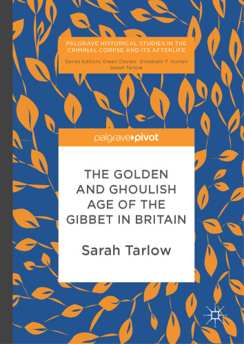  The Golden and Ghoulish Age of the Gibbet in Britain