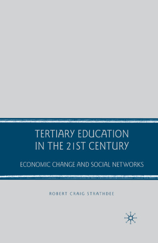 Tertiary Education in the 21st Century: Economic Change and Social Networks