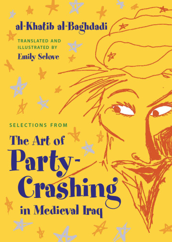 Selections from the Art of Party Crashing in Medieval Iraq