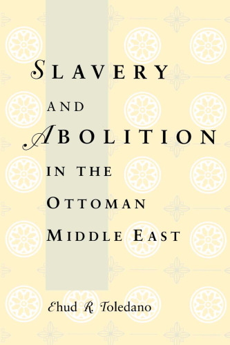 Slavery and Abolition in the Ottoman Middle East