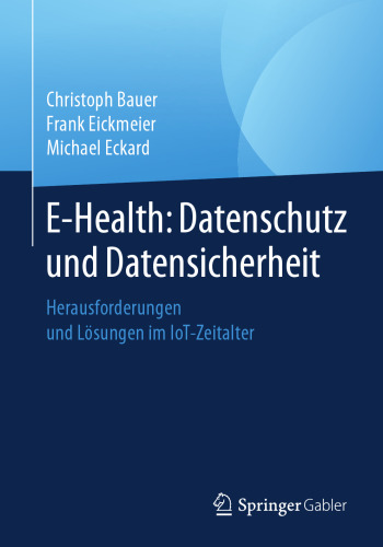 E-Health: Datenschutz und Datensicherheit: Herausforderungen und Lösungen im IoT-Zeitalter