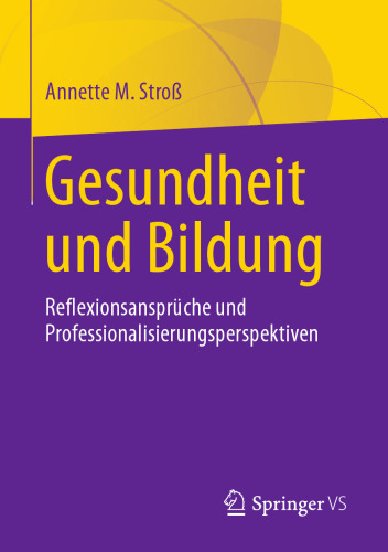  Gesundheit und Bildung: Reflexionsansprüche und Professionalisierungsperspektiven