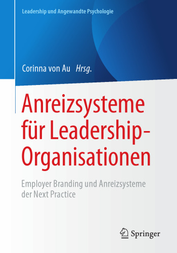  Anreizsysteme für Leadership-Organisationen: Employer Branding und Anreizsysteme der Next Practice