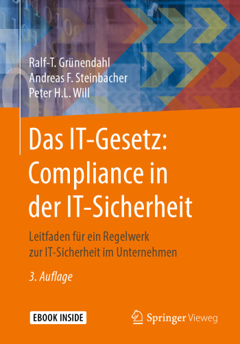 Das IT-Gesetz: Compliance in der IT-Sicherheit: Leitfaden für ein Regelwerk zur IT-Sicherheit im Unternehmen