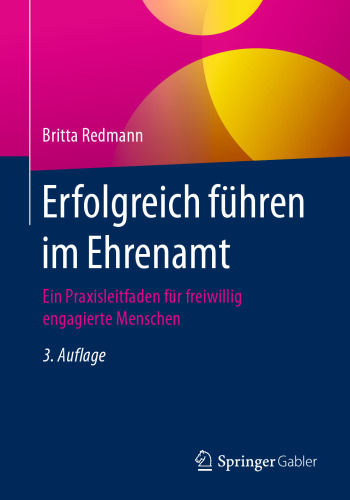  Erfolgreich führen im Ehrenamt: Ein Praxisleitfaden für freiwillig engagierte Menschen