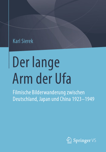  Der lange Arm der Ufa: Filmische Bilderwanderung zwischen Deutschland, Japan und China 1923-1949