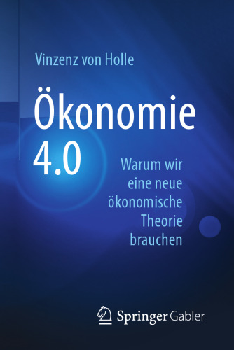  Ökonomie 4.0: Warum wir eine neue ökonomische Theorie brauchen