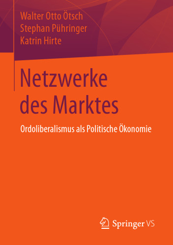 Netzwerke des Marktes: Ordoliberalismus als Politische Ökonomie