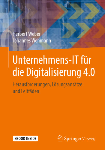 Unternehmens-IT für die Digitalisierung 4.0: Herausforderungen, Lösungsansätze und Leitfäden