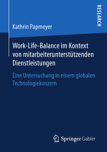  Work-Life-Balance im Kontext von mitarbeiterunterstützenden Dienstleistungen: Eine Untersuchung in einem globalen Technologiekonzern