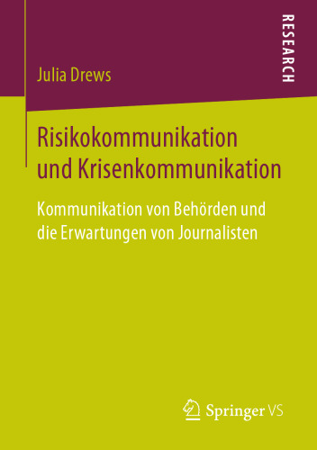  Risikokommunikation und Krisenkommunikation: Kommunikation von Behörden und die Erwartungen von Journalisten