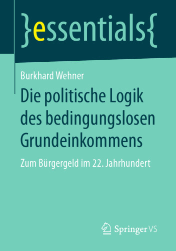  Die politische Logik des bedingungslosen Grundeinkommens: Zum Bürgergeld im 22. Jahrhundert