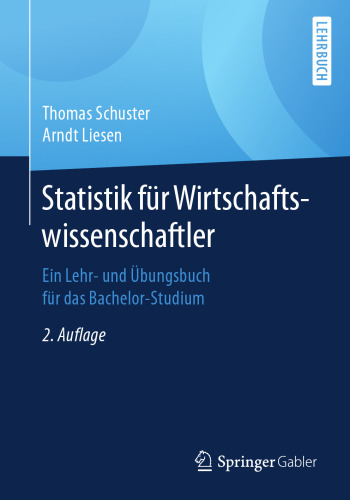 Statistik für Wirtschaftswissenschaftler: Ein Lehr- und Übungsbuch für das Bachelor-Studium