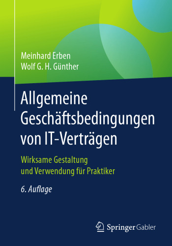 Allgemeine Geschäftsbedingungen von IT-Verträgen: Wirksame Gestaltung und Verwendung für Praktiker