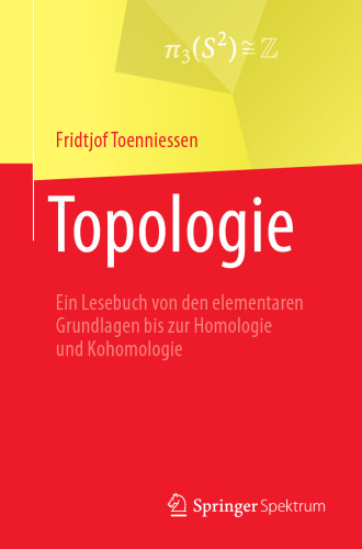  Topologie: Ein Lesebuch von den elementaren Grundlagen bis zur Homologie und Kohomologie